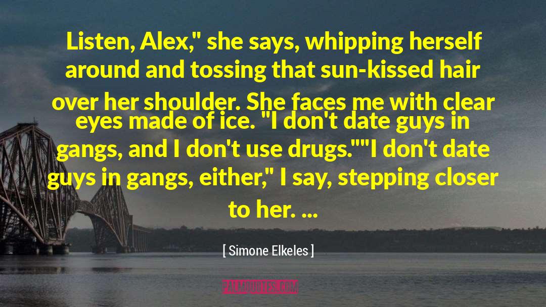 Simone Elkeles Quotes: Listen, Alex,
