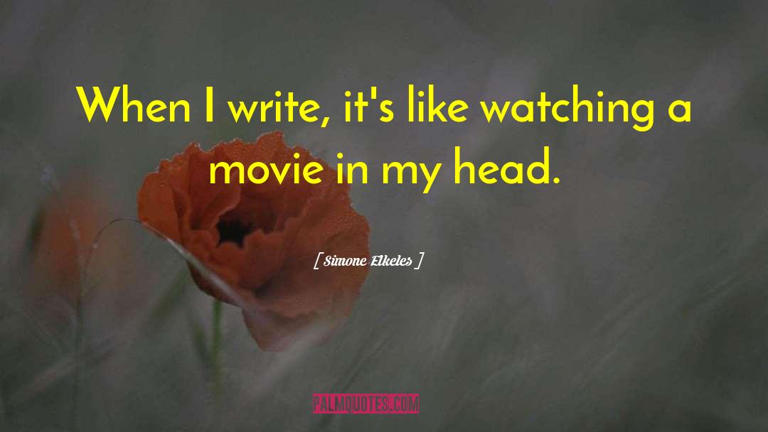 Simone Elkeles Quotes: When I write, it's like
