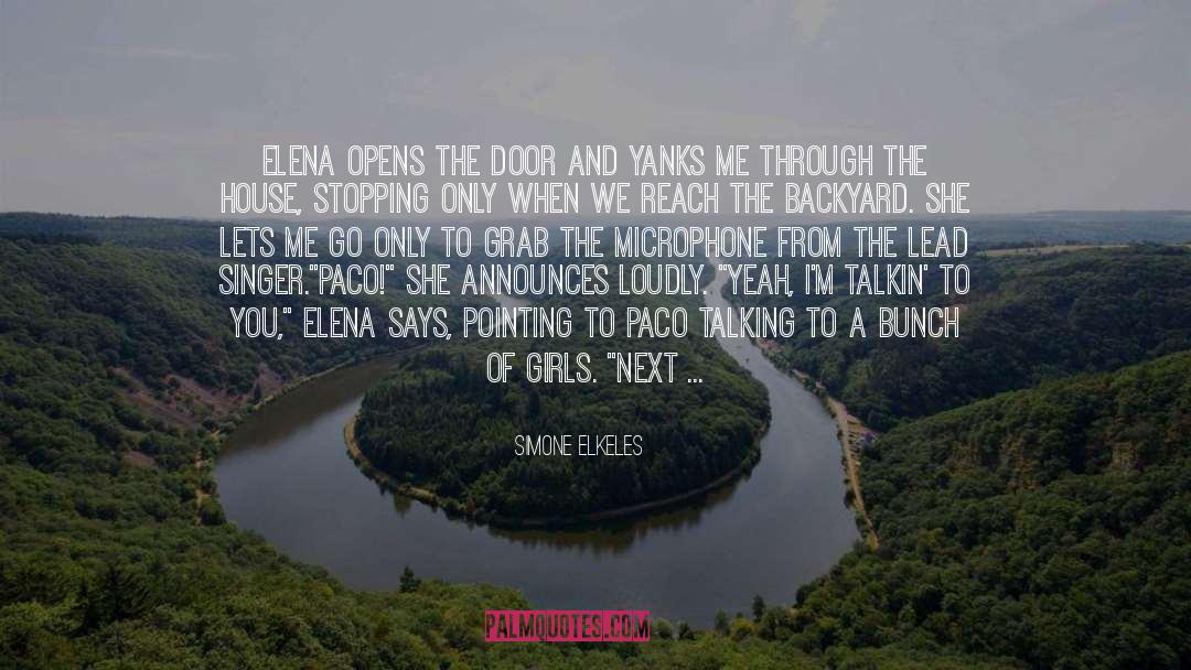 Simone Elkeles Quotes: Elena opens the door and