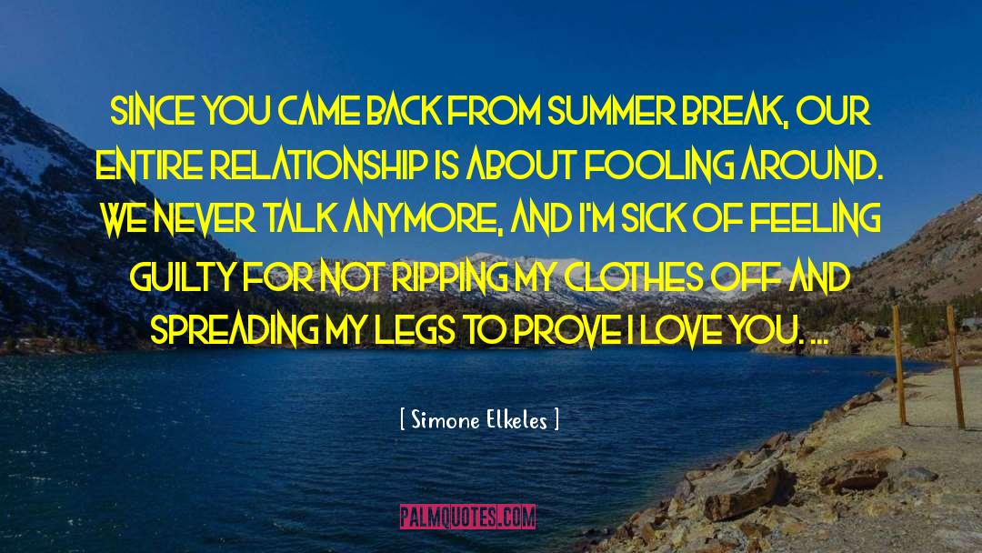 Simone Elkeles Quotes: Since you came back from