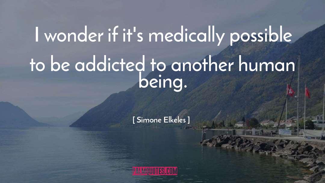 Simone Elkeles Quotes: I wonder if it's medically