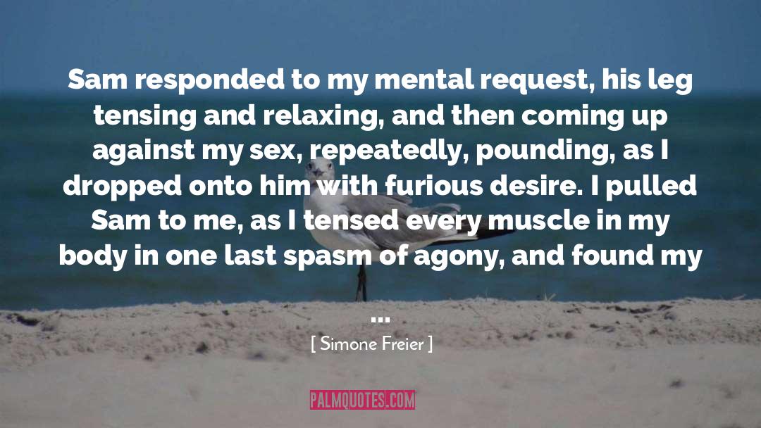 Simone Freier Quotes: Sam responded to my mental