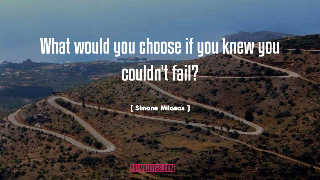 Simone Milasas Quotes: What would you choose if