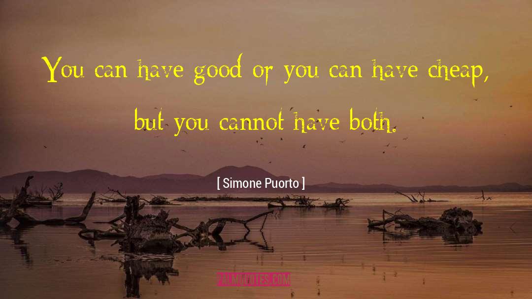 Simone Puorto Quotes: You can have good or
