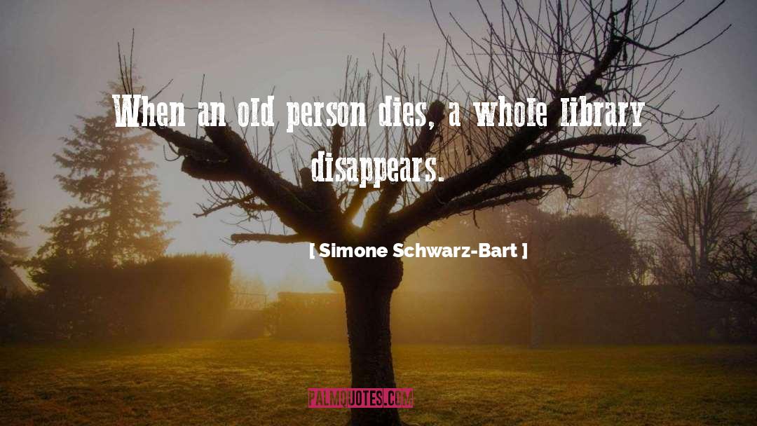 Simone Schwarz-Bart Quotes: When an old person dies,