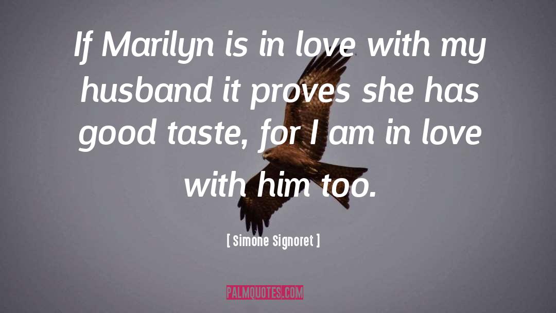 Simone Signoret Quotes: If Marilyn is in love