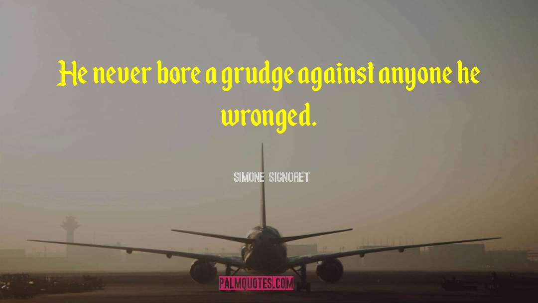 Simone Signoret Quotes: He never bore a grudge