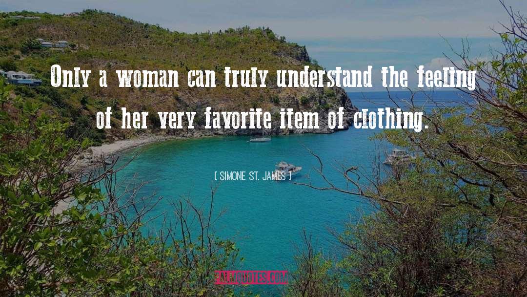 Simone St. James Quotes: Only a woman can truly