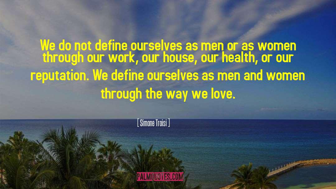 Simone Troisi Quotes: We do not define ourselves