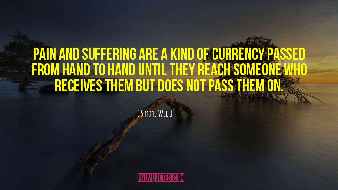 Simone Weil Quotes: Pain and suffering are a