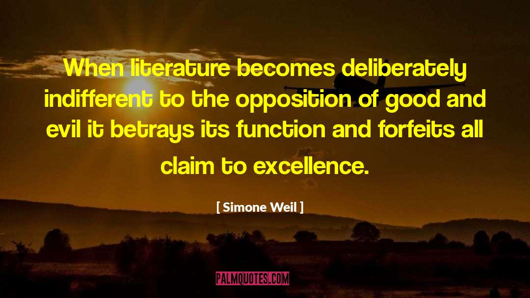 Simone Weil Quotes: When literature becomes deliberately indifferent