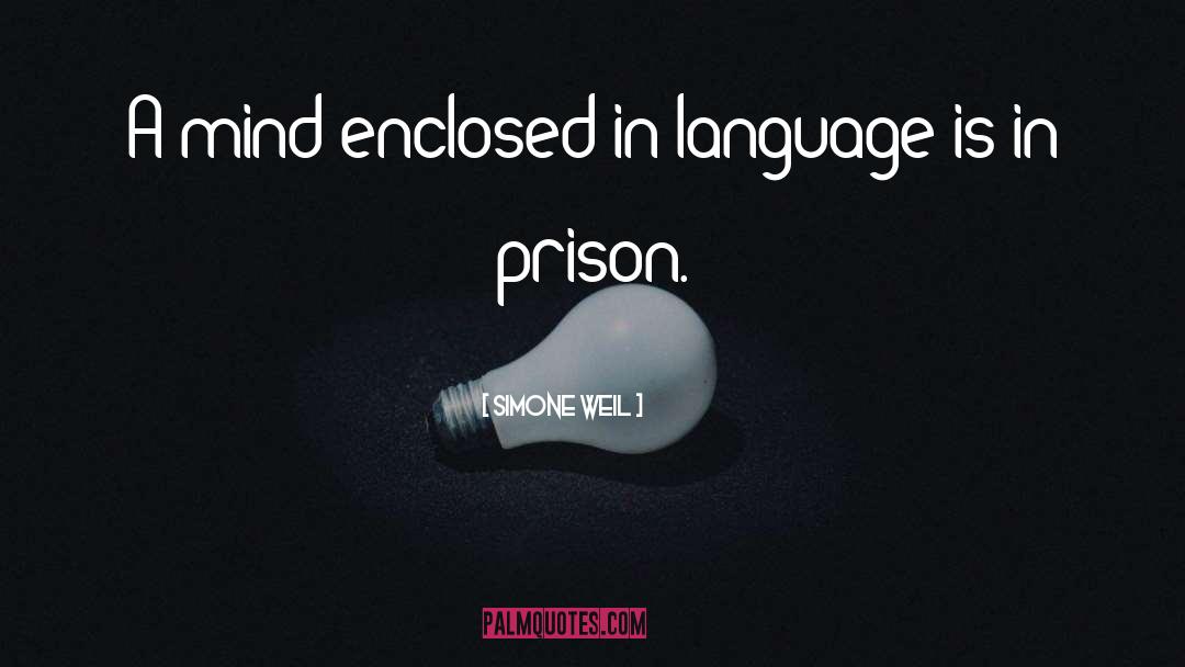 Simone Weil Quotes: A mind enclosed in language