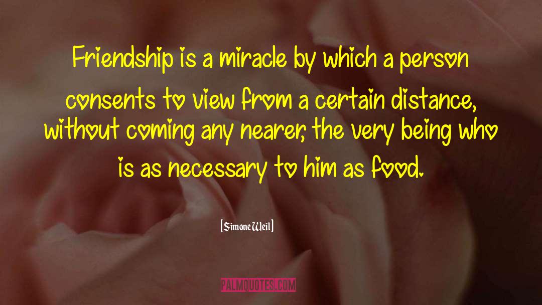 Simone Weil Quotes: Friendship is a miracle by