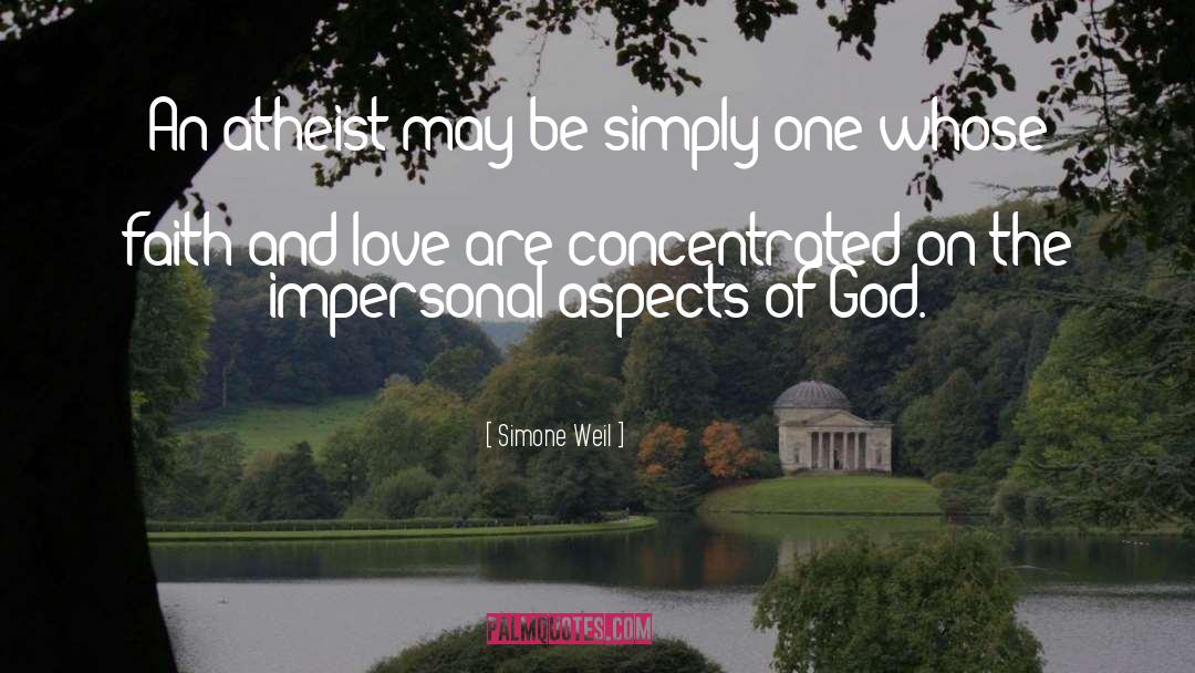 Simone Weil Quotes: An atheist may be simply