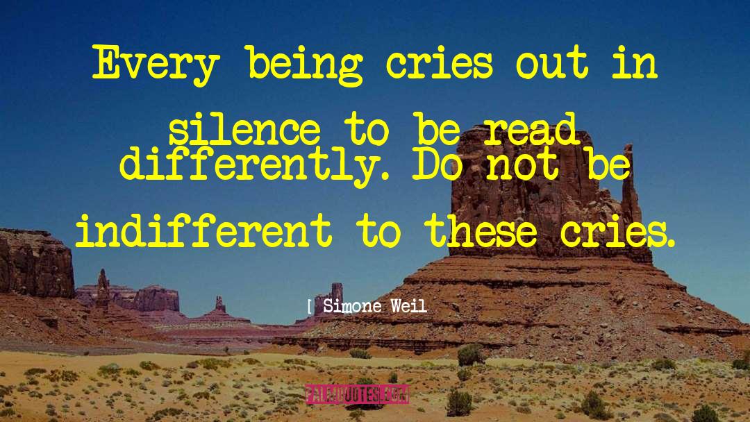 Simone Weil Quotes: Every being cries out in