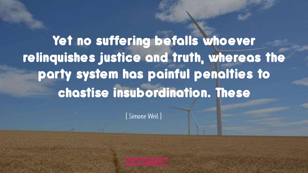 Simone Weil Quotes: Yet no suffering befalls whoever