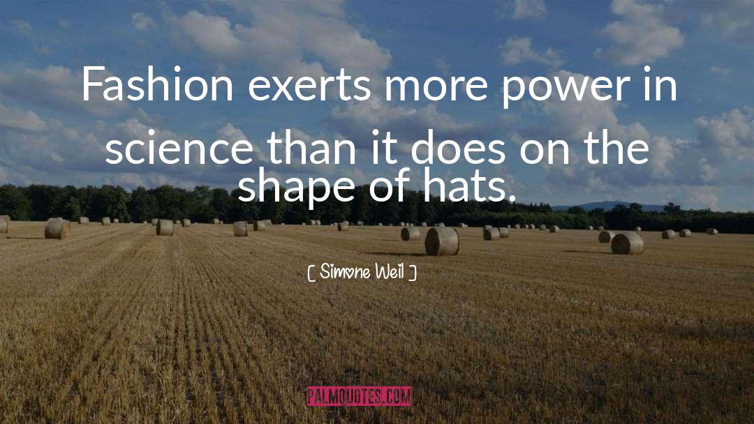 Simone Weil Quotes: Fashion exerts more power in