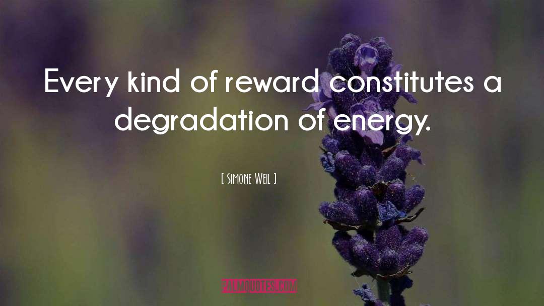 Simone Weil Quotes: Every kind of reward constitutes