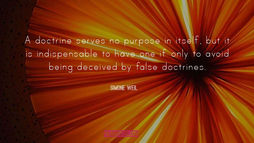 Simone Weil Quotes: A doctrine serves no purpose