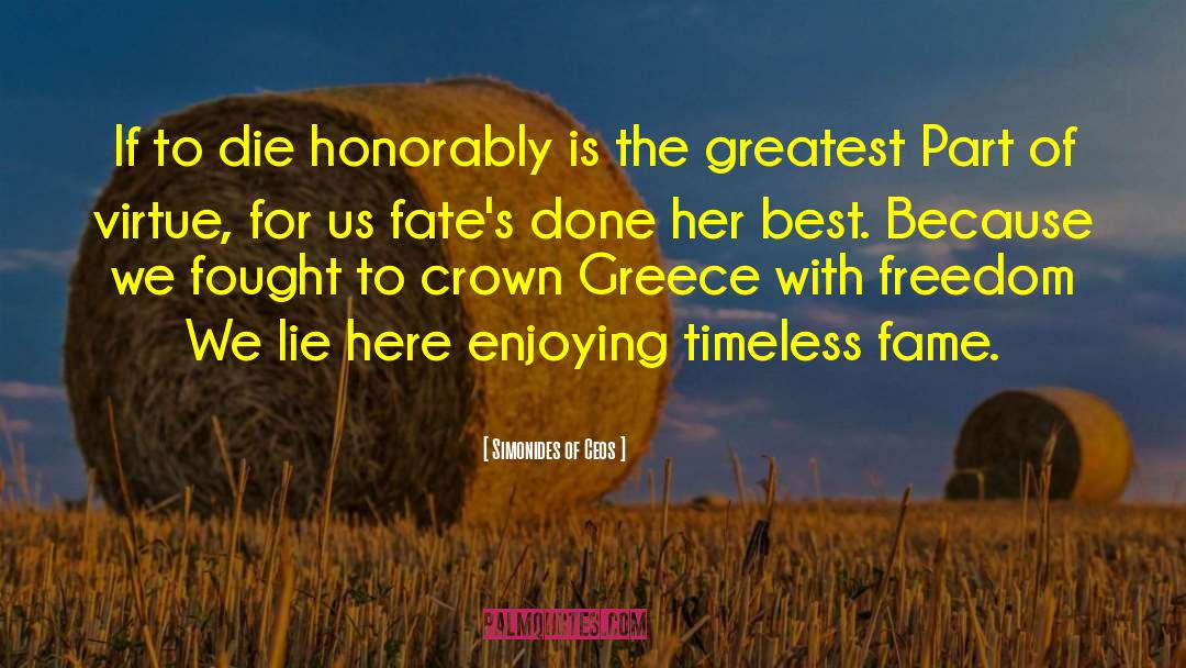 Simonides Of Ceos Quotes: If to die honorably is
