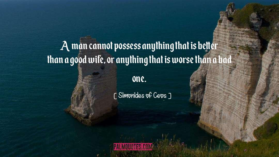 Simonides Of Ceos Quotes: A man cannot possess anything