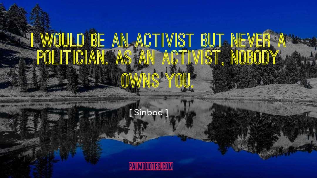 Sinbad Quotes: I would be an activist