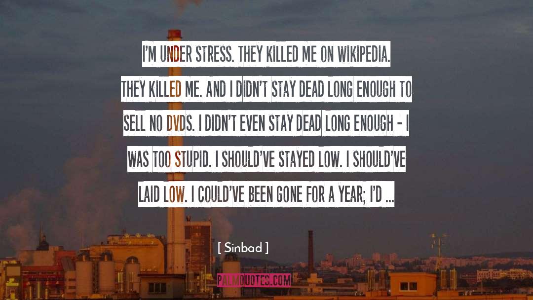 Sinbad Quotes: I'm under stress. They killed