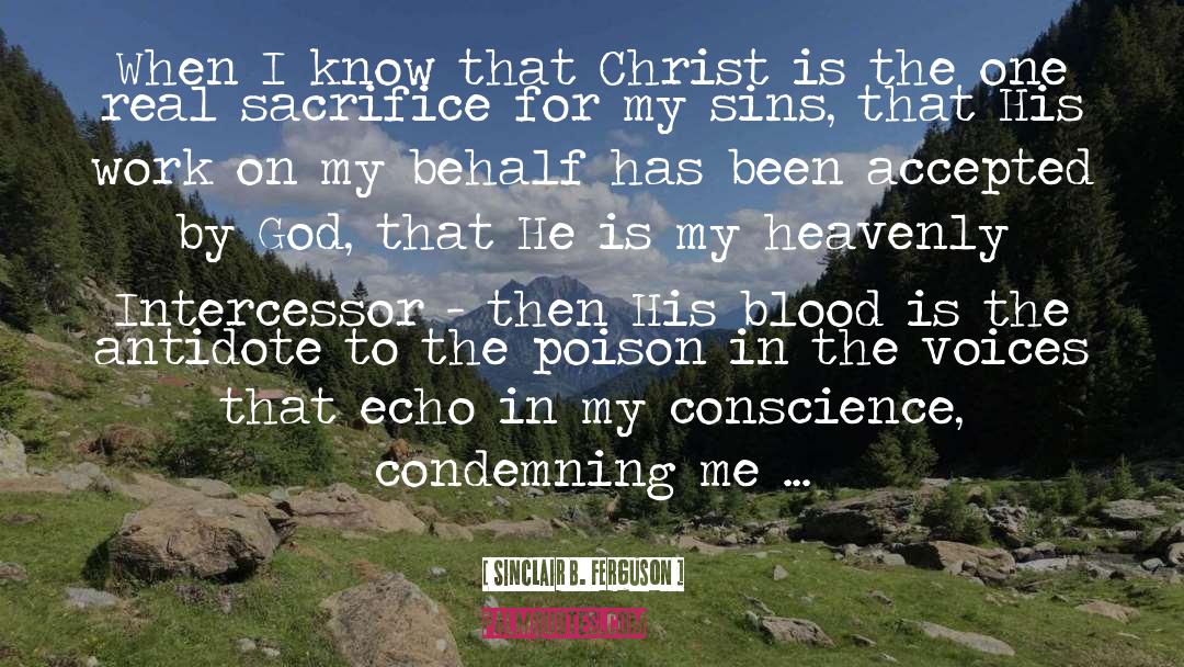 Sinclair B. Ferguson Quotes: When I know that Christ