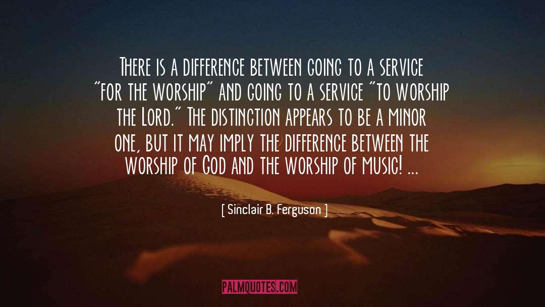 Sinclair B. Ferguson Quotes: There is a difference between