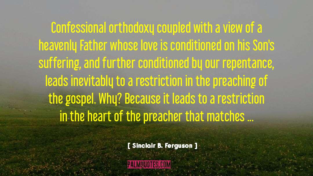 Sinclair B. Ferguson Quotes: Confessional orthodoxy coupled with a