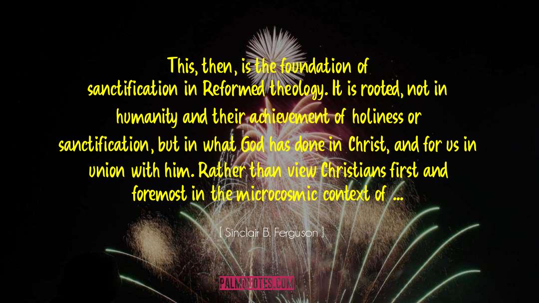 Sinclair B. Ferguson Quotes: This, then, is the foundation