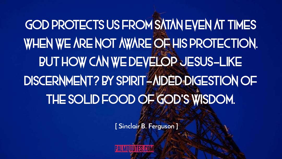 Sinclair B. Ferguson Quotes: God protects us from Satan