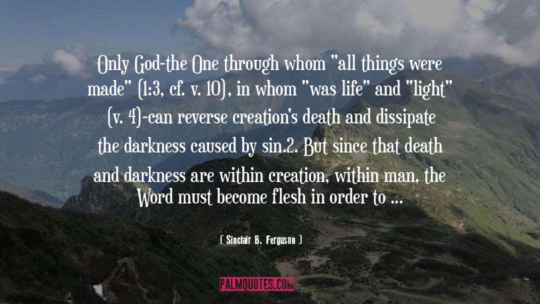 Sinclair B. Ferguson Quotes: Only God-the One through whom