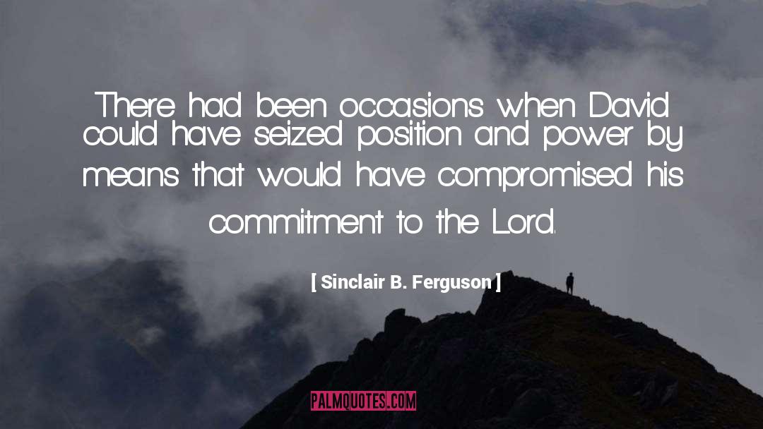 Sinclair B. Ferguson Quotes: There had been occasions when