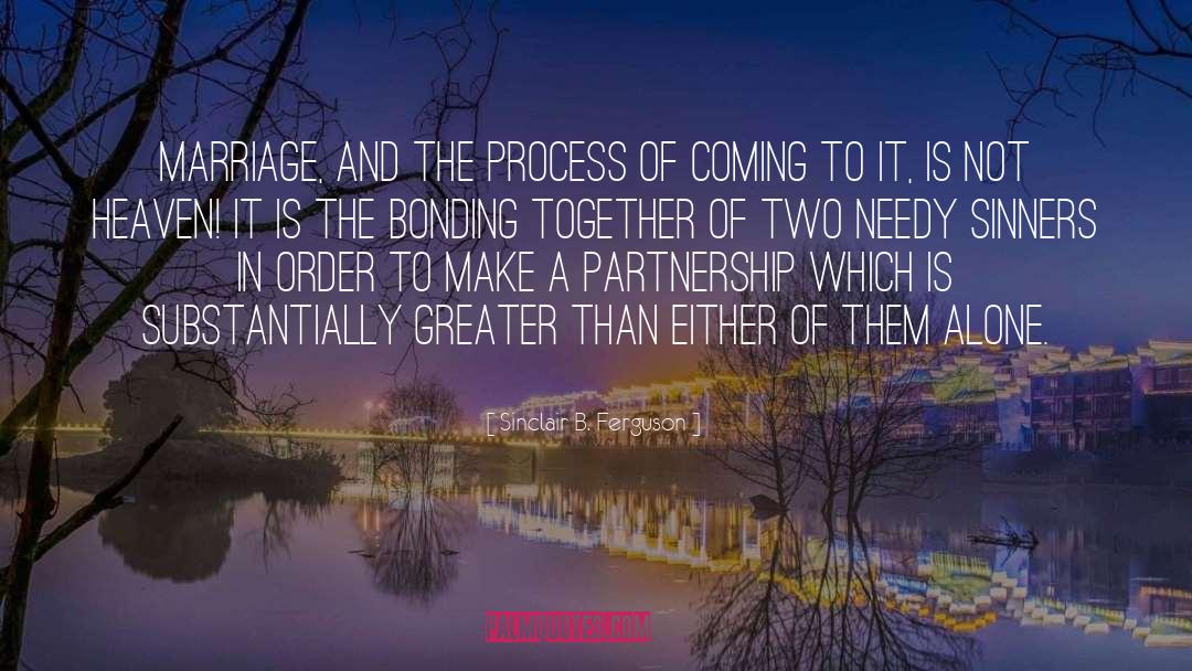 Sinclair B. Ferguson Quotes: Marriage, and the process of
