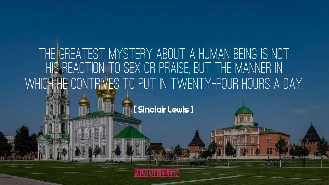 Sinclair Lewis Quotes: The greatest mystery about a