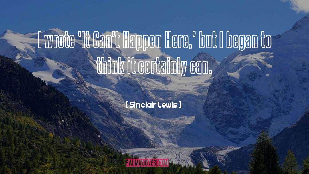 Sinclair Lewis Quotes: I wrote 'It Can't Happen