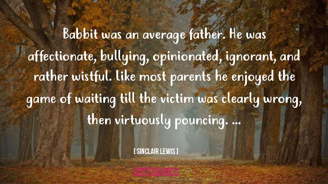 Sinclair Lewis Quotes: Babbit was an average father.