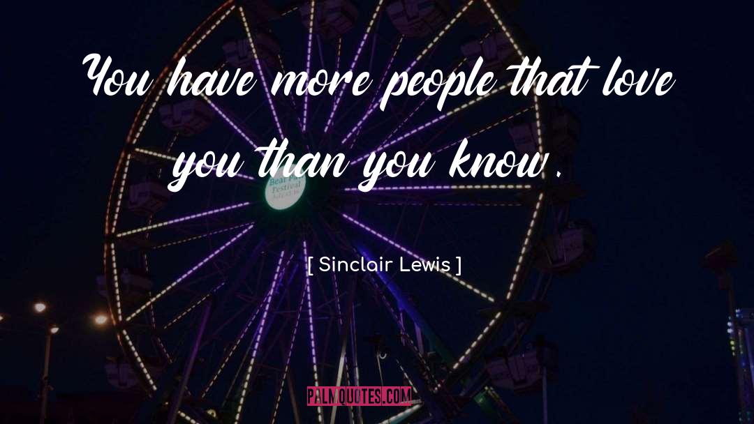 Sinclair Lewis Quotes: You have more people that