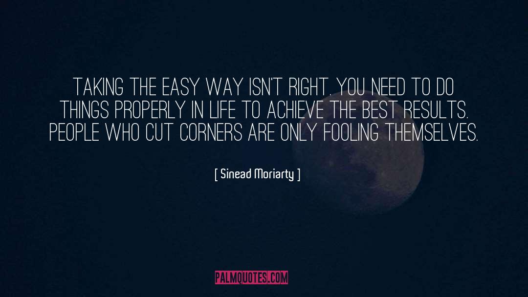 Sinead Moriarty Quotes: Taking the easy way isn't