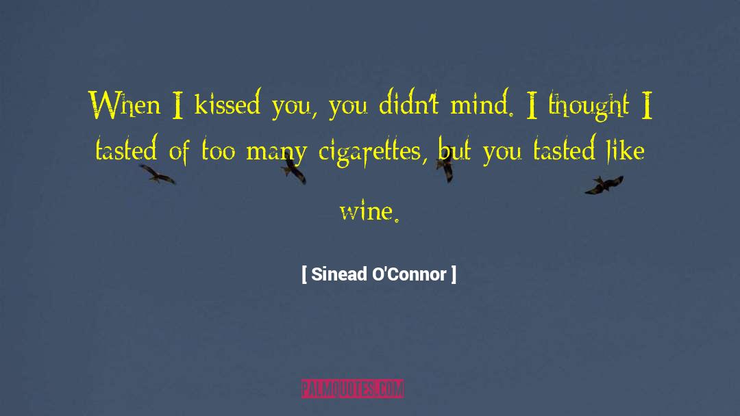 Sinead O'Connor Quotes: When I kissed you, you