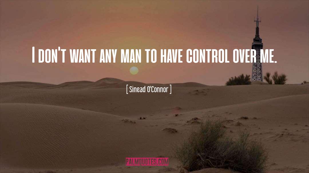 Sinead O'Connor Quotes: I don't want any man