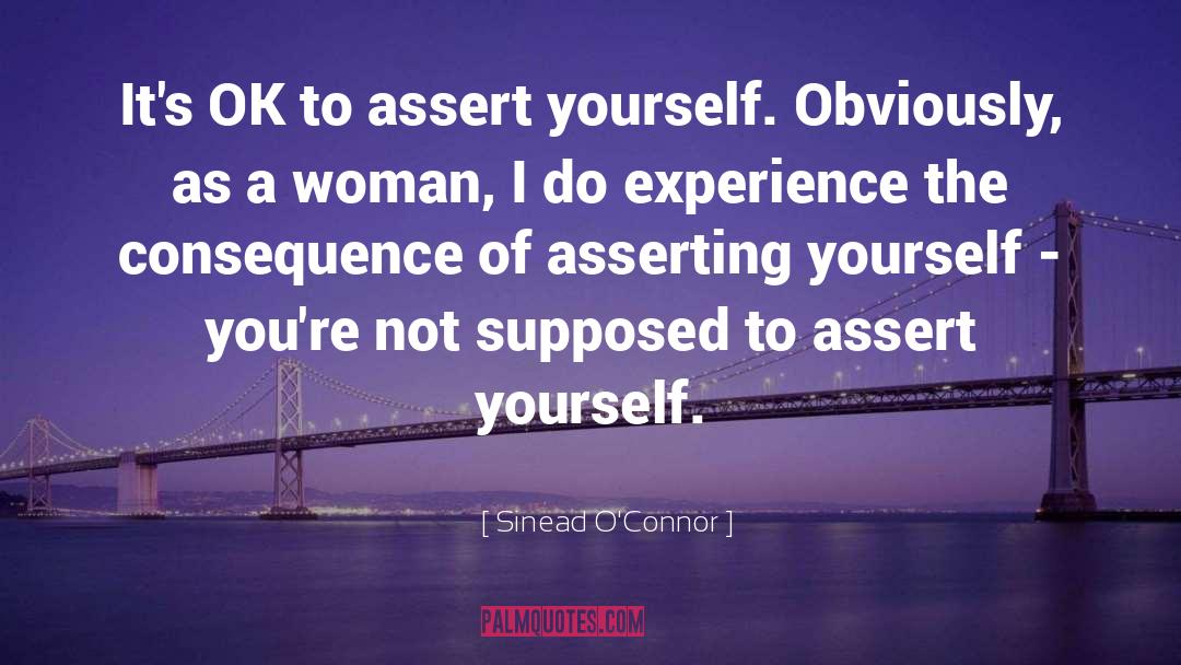 Sinead O'Connor Quotes: It's OK to assert yourself.