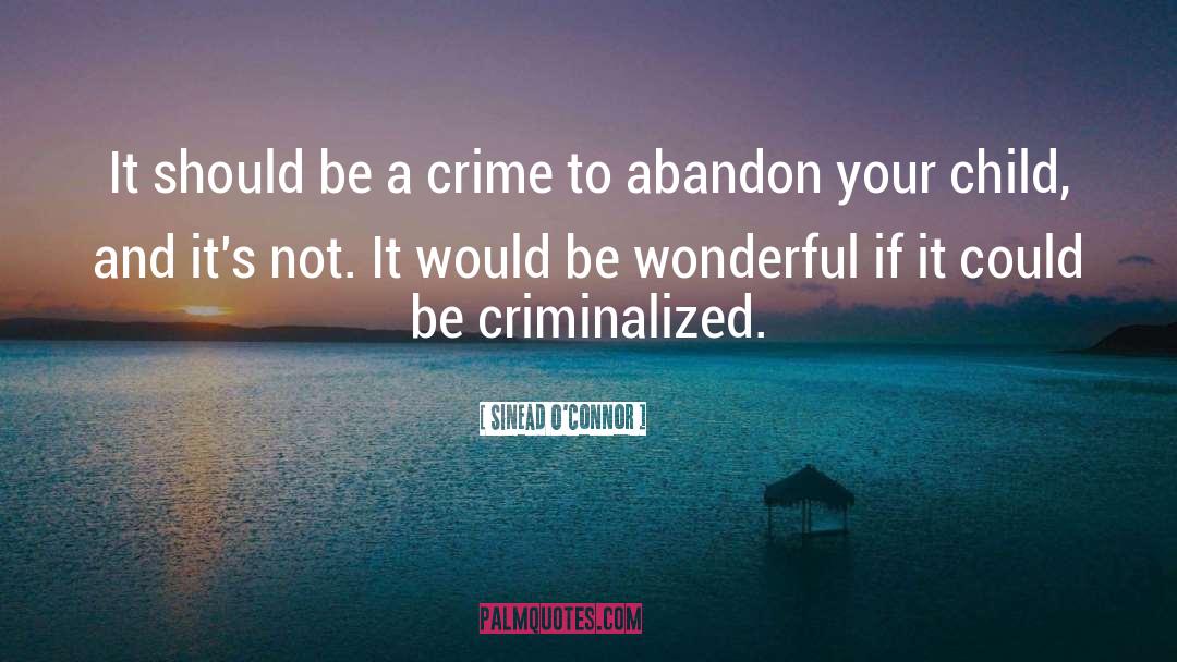 Sinead O'Connor Quotes: It should be a crime