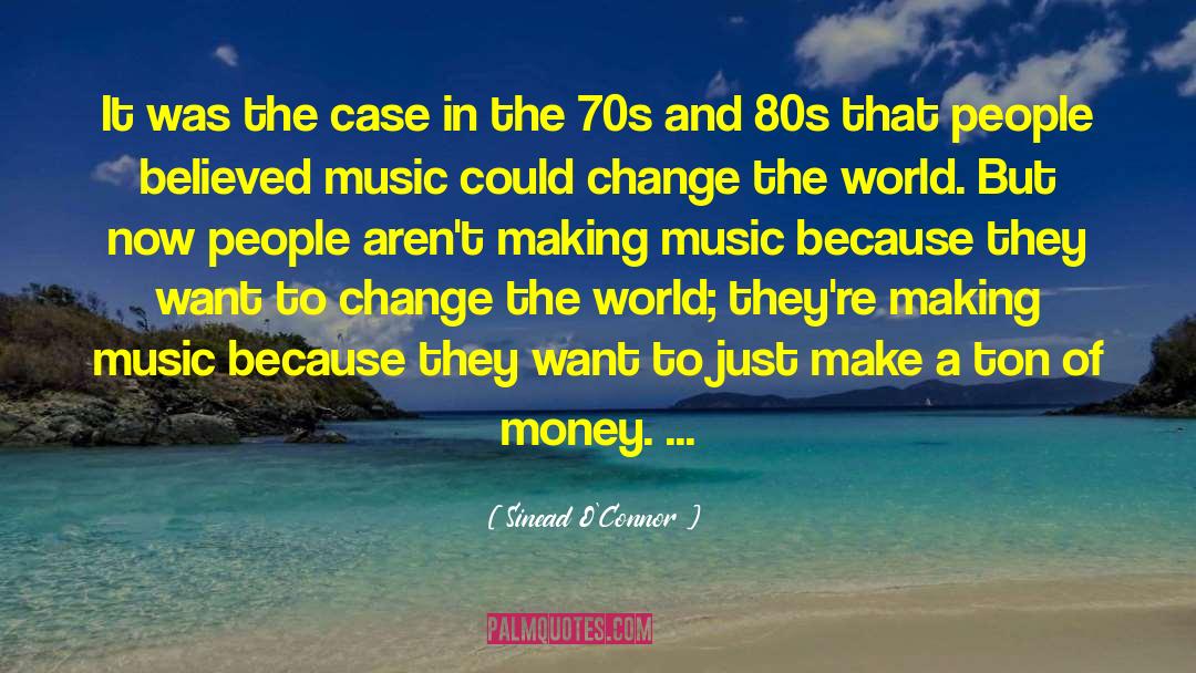Sinead O'Connor Quotes: It was the case in