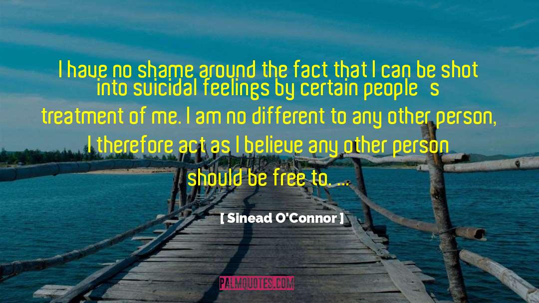 Sinead O'Connor Quotes: I have no shame around