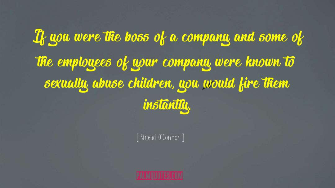 Sinead O'Connor Quotes: If you were the boss