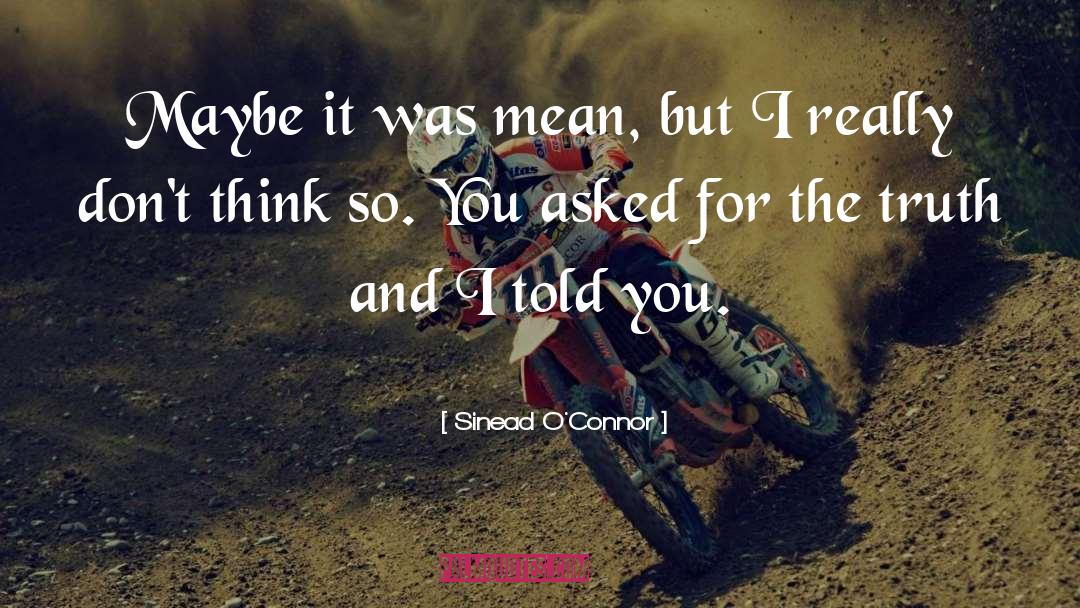 Sinead O'Connor Quotes: Maybe it was mean, but