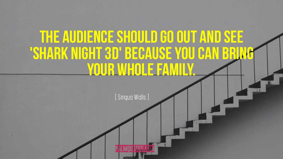 Sinqua Walls Quotes: The audience should go out