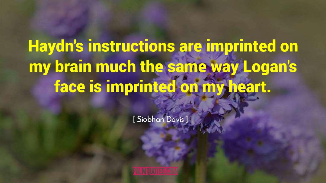 Siobhan Davis Quotes: Haydn's instructions are imprinted on